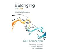 Belonging is a Verb: Your Companion for Living, Working & Feeling at Home in Denmark
