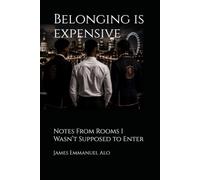 Belonging is expensive: Notes From Rooms I Wasn’t Supposed to Enter