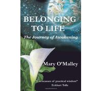 Belonging to Life: The Journey of Awakening by Mary O'Malley (2002) Mass Market Paperback