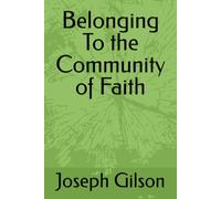 Belonging To the Community of Faith (Living the Core Values of Brethren In Christ Church)