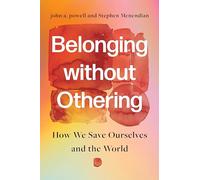 Belonging without Othering: How We Save Ourselves and the World