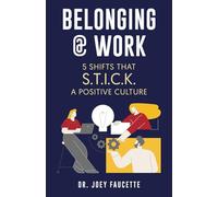 Belonging @ Work: 5 Shifts that S.T.I.C.K. a Positive Culture