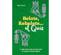 Belote, Rebelote... et Quiz: Le livre de Jeux, Stratégies et Culture pour tous les passionnés de jeu de cartes Belote