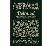 Beloved: A Catechism for Women Broken by Infidelity