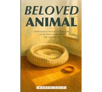 Beloved Animal: On the Grief of Losing a Pet and the Forever-Shaped Hole They Leave Behind