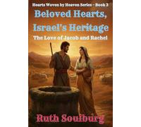 Beloved Hearts, Israel's Heritage - The Love of Jacob and Rachel (Hearts Woven by Heaven)
