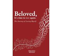 Beloved, It's Time To Love Again: The Journey of Loving Myself