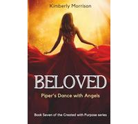 Beloved: Piper's Dance with Angels: 7 (The Created with Purpose Series)