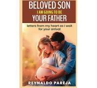 Beloved son, I am going to be your Father