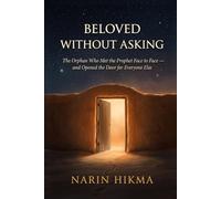 Beloved Without Asking: The Orphan Who Met the Prophet Face to Face - and Opened the Door for Everyone Else