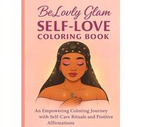 BeLovly Glam Self-Love Coloring Book: A Black Woman Empowerment Coloring Book with Self-Care Rituals, Positive Affirmations, and Mindful Activities