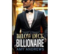 Below Deck Billionaire: A steamy forced proximity billionaire romance from Amy Andrews (The Billionaire Confessions Collection)