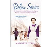 Below Stairs: The Classic Kitchen Maid's Memoir That Inspired "Upstairs, Downstairs" and "Downton Abbey": 1