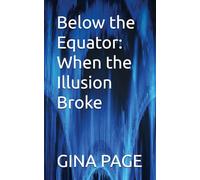 Below the Equator: When the Illusion Broke