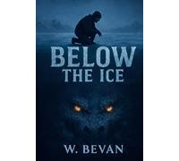 Below the Ice: A Modern Fantasy Thriller (The Below the Ice Saga)