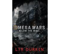 Below The Wall: A Dark Military Sci-Fi Horror Thriller Beneath the Frozen Glacier World (Omega Wars)