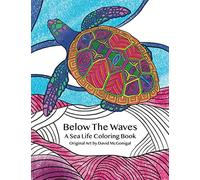 Below The Waves: A Sea Life Coloring Book: A Relaxing and Meditative Coloring Experience for Older Kids, Teens, and Adults (Calming Nature Coloring Series)