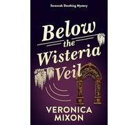 Below the Wisteria Veil: A Savannah Sleuthing Mystery: 4