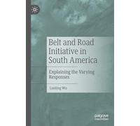 Belt and Road Initiative in South America: Explaining the Varying Responses