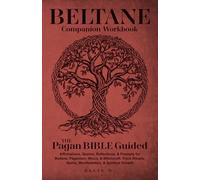 Beltane Companion Workbook: Pagan Bible Guided. Affirmations, Quotes, Reflections, & Prompts for Beltane, Paganism, Wicca, & Witchcraft. Track ... & the Wheel of the Year (Spiritual Books)
