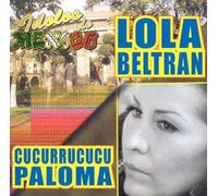 Beltran Lola - Idolos De Mexico: Cucurrucucu Paloma