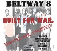 Beltway 8 Boyz - Built for War: Eighted & Shot