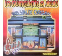 BELVAUX ORGAN - LA GUINGUETTE A JUJU Vol 1