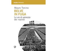 Belve in fuga. Le vie di salvezza dei nazisti (Historica)