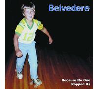 Belvedere - Because No One Stopped Us [Import]