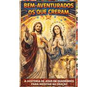Bem-aventurados os que creram: A história de Jesus em quadrinhos para meditar na oração