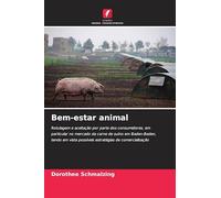 Bem-estar animal: Rotulagem e aceitação por parte dos consumidores, em particular no mercado da carne de suíno em Baden-Baden, tendo em vista possíveis estratégias de comercialização