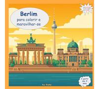 Bem-vindo a Berlim - para colorir e se encantar: O meu guia de viagem colorido para colorir, descobrir e reconhecer