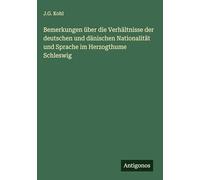 Bemerkungen über die Verhältnisse der deutschen und dänischen Nationalität und Sprache im Herzogthume Schleswig