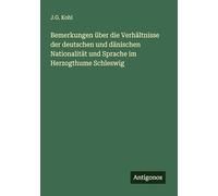 Bemerkungen über die Verhältnisse der deutschen und dänischen Nationalität und Sprache im Herzogthume Schleswig