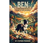 Ben: An American Border Collie’s Journey of Love and Service
