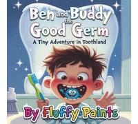 Ben and Buddy the Good Germ: A Tiny Adventure in Toothland