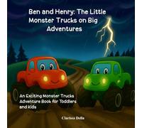 Ben and Henry: The Little Monster Trucks on Big Adventures: An Exciting Monster Trucks Adventure Book for Toddlers and Kids