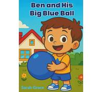 Ben and His Big Blue Ball: A Fun Early Readers Storybook for Kids Ages 3-6 (Little Learners)