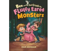 Ben and His Dad Crush the Fluffy Eared Monsters (Ben and His Dad Go On Adventures)