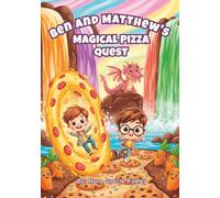 Ben and Matthew's Magical Pizza Quest: A fantasy comedy adventure for ages 8-10 (Ben and Matthew’s Magical Food Adventures)