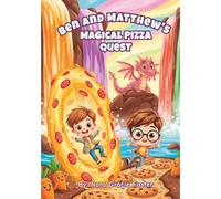 Ben and Matthew's Magical Pizza Quest: A fantasy comedy adventure for ages 8-10 (Ben and Matthew’s Magical Food Adventures)