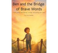 Ben and the Bridge of Brave Words: A story about stammering, courage, and finding your voice