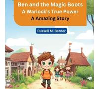 Ben and the Magic Boots: A Warlock's True Power (A Amazing Story)