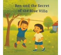 Ben and the Secret of the Blue Villa: A story about finding your unique talent and the courage to be different