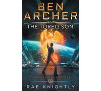 Ben Archer and the Toreq Son: (The Alien Skill Series, Book 6)