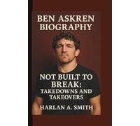 BEN ASKREN: NOT BUILT TO BREAK: TAKEDOWNS AND TAKEOVERS