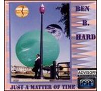 Ben B. Hard - Just a Matter of Time