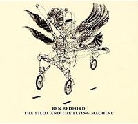 Ben Bedford - The Pilot And The Flying Machine