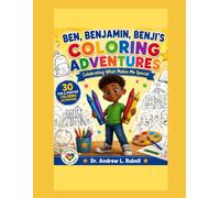 Ben, Benjamin, Benji’s Coloring Adventures: Celebrating What Makes Me Special (Ben, Benjamin, Benji: Master of the Autism Spectrum)