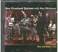 Ben Crosland Quartet & Alan Skidmore - The Northern Run